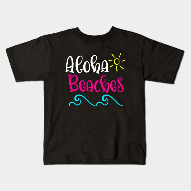 Aloha Beaches Kids T-Shirt by BDAZ